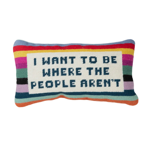 Where the People Aren't Needlepoint Pillow