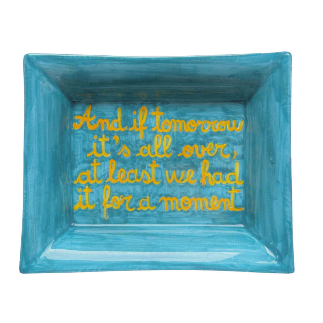 Sveva's Home Ceramic Ashtray "And if tomorrow it's all over, at least we had it for a moment."