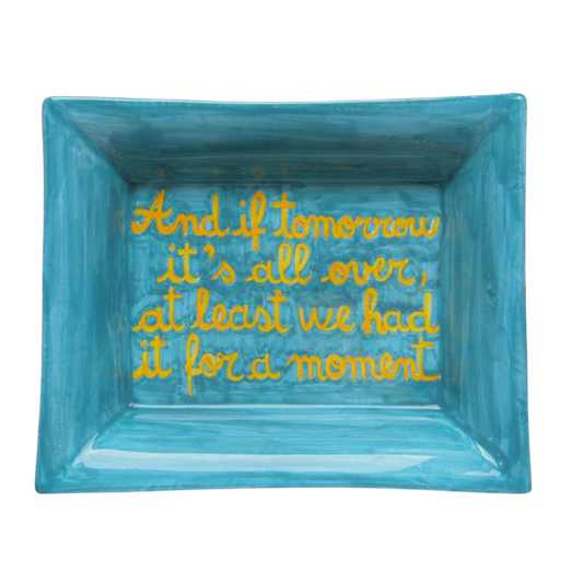 Sveva's Home Ceramic Ashtray "And if tomorrow it's all over, at least we had it for a moment."