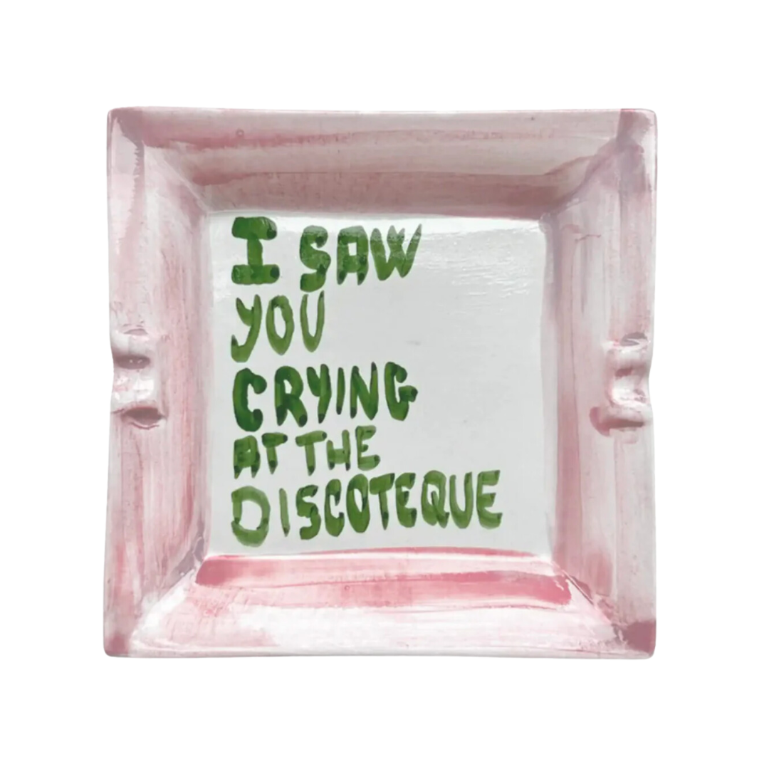 Musae Studio, "I saw you crying in the disco" Ashtray