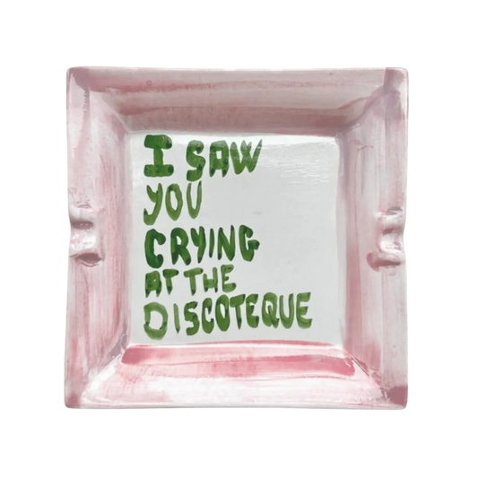 Musae Studio, "I saw you crying in the disco" Ashtray